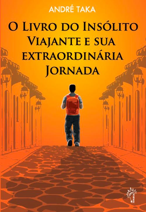 O livro do insólito viajante e sua extraordinária jornada - André Taka